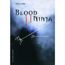 Blood ninja Tome 1 : Le destin de Taro