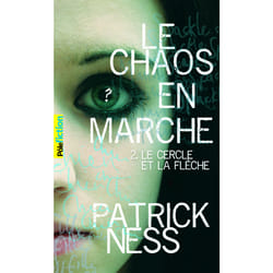 Le chaos en marche Tome 2 : le cercle et la flèche