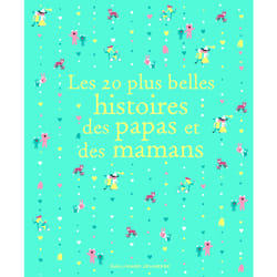 Les 20 plus belles histoires des papas et des mamans