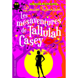 Les mésaventures de Tallulah Casey Tome 1