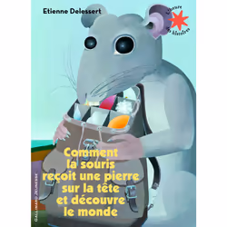 ISBN Comment la souris reçoit une pierre sur la tête et découvre le monde, Français, 48 pages