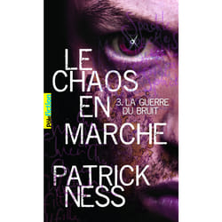 Le chaos en marche Tome 3 : la guerre du bruit