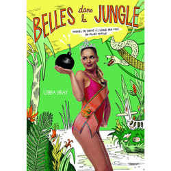Belles dans la jungle - manuel de survie à l'usage des miss en milieu hostile
