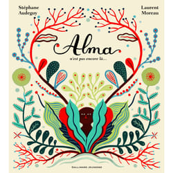 Alma n'est pas encore là