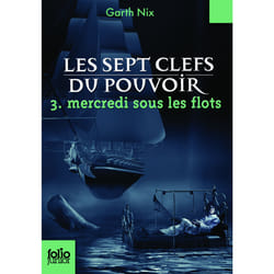 Les sept clefs du pouvoir Tome 3 - mercredi sous les flots
