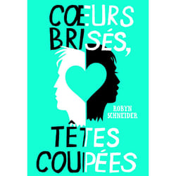 Coeurs brisés, têtes coupées