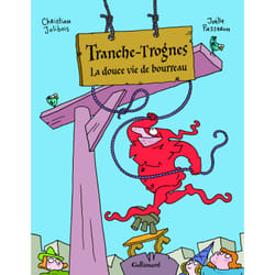 Tranche-trognes t.2 - la douce vie de bourreau