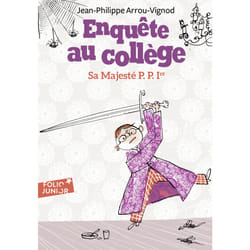 Enquête au collège Tome 7 : sa majesté P.P. 1er