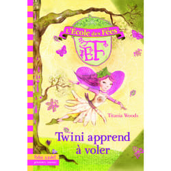 L'école des fées Tome 1 : Twini apprend à voler