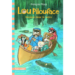 Lou Pilouface Tome 3 : panique dans le Bayou