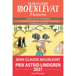 Trois histoires de Jean-Claude Mourlevat : la ballade de Cornebique - la troisième vengeance de Robert Poutifard - le garçon qui volait