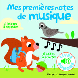 Mes premières notes de musique - 6 images à regarder, 6 sons à écouter
