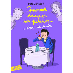 Comment éduquer ses parents... Tome 3 : plan catastrophe