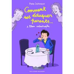 Comment éduquer ses parents... Tome 3 : plan catastrophe