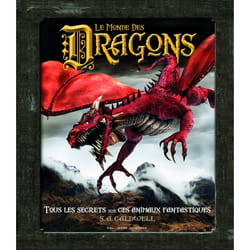 Le monde des dragons - tous les secrets sur ces animaux fantantiques