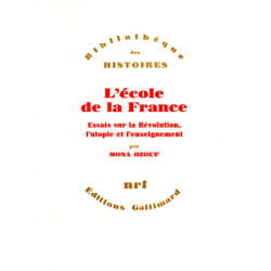 L'école de la France - essais sur la Révolution, l'utopie et l'enseignement