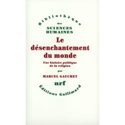 Le désenchantement du monde - une histoire politique de la religion