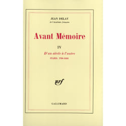 Avant mémoire t.4 : d'un siècle à l'autre (paris, 1789-1856)