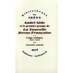 André Gide et le premier groupe de La Nouvelle Revue Française t.2 - l'âge critique 1911-1912