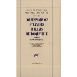 Correspondance étrangère d'Alexis de Tocqueville : Amérique - Europe occidentale