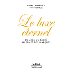 Le luxe éternel - de l'âge du sacré au temps des marques