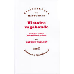 Histoire vagabonde Tome 2 - idéologie et politique dans la France du XIXe siècle