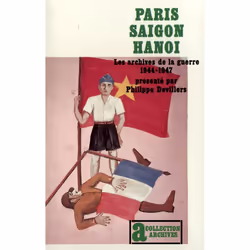 ISBN Paris-Saigon-Hanoi Les Archives De La Guerre, 1944-1947 - Les Archives De La Guerre (1944-1947), histoire, Français