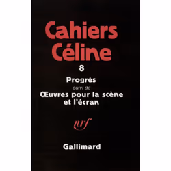 ISBN Cahiers Celine T.8 : Progres : Oeuvres Pour La Scene Et L'Ecran, Romance, Français, Livre broché