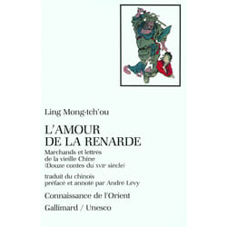 L'amour de la renarde - marchands et lettres de la vieille chine - douze contes du XVIIe siècle
