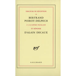 Discours de réception de Bertrand Poirot-Delpech à l'Académie française  et réponse d'Alain Decaux