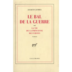 Le bal de la guerre ou la vie de la princesse des ursins