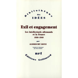 Exil et engagement - les intellectuels allemands et la France, 1930-1940