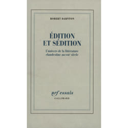 Édition et sédition : l'univers de la littérature clandestine au XVIIIe siècle