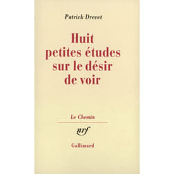 Huit petites etudes sur le desir de voir