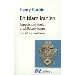 En islam iranien - aspects spirituels et philosophiques Tome 1 - le shî'isme duodécimain