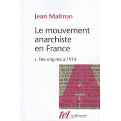 Le mouvement anarchiste en France Tome 1 - des origines à 1914