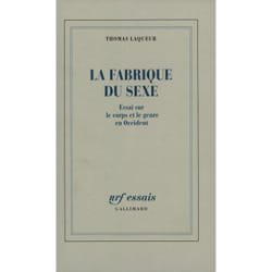 La fabrique du sexe - essai sur le corps et le genre en Occident
