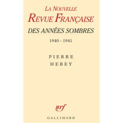 La nrf des annees sombres - juin 1940 - juin 1941. des intellectuels a la derive