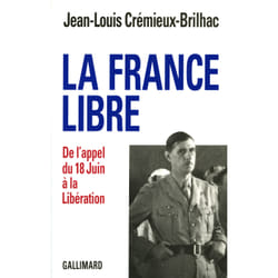 La France libre - de l'appel du 18 juin à la libération