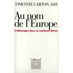 Au nom de l'Europe : L'Allemagne dans un continent divisé