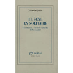 Le sexe en solitaire : Contribution à l'histoire culturelle de la sexualité