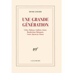 Une Grande génération : Céline, Malraux, Guilloux, Giono, Montherlant, Malaquais, Sartre, Queneau, Simon