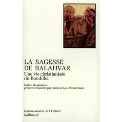 La sagesse de Balahvar : une vie christianisée du Bouddha