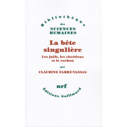La bête singulière - les juifs, les chrétiens et le cochon