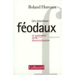 Les Nouveaux féodaux : Le contresens de la décentralisation