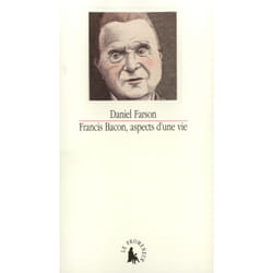 Francis Bacon, aspects d'une vie