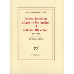 Lettres de prison à Lucette Destouches et à Maître Mikkelsen (1945-1947)