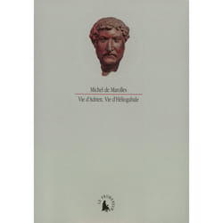 Vie d'adrien - vie d'heliogabale - tirees de "l'histoire auguste des six auteurs anciens"