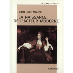 La Naissance de l'acteur moderne : L'acteur et son portrait au XVIII? siècle
