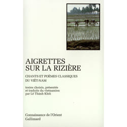 Aigrettes sur la rizière - chants et poèmes classiques du Viêt-Nam